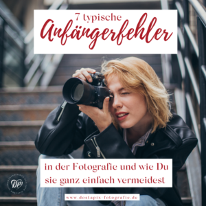 Anfängerfehler in der Fotografie, Fehler, Fotografenanfänger, Coach für Fotografen, Fotografie als Business, erfolgreich fotografieren